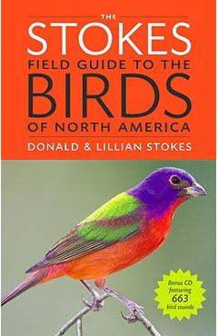The Stokes Field Guide to the Birds of North America [With CD (Audio)] - Donald Stokes