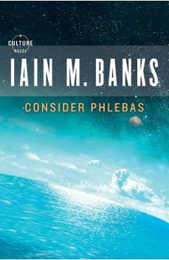 Consider Phlebas - Iain M. Banks