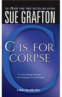 c Is for Corpse: A Kinsey Millhone Mystery - Sue Grafton
