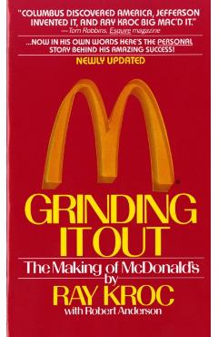 Grinding It Out - Ray Kroc