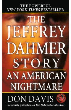 The Jeffrey Dahmer Story: An American Nightmare - Donald A. Davis