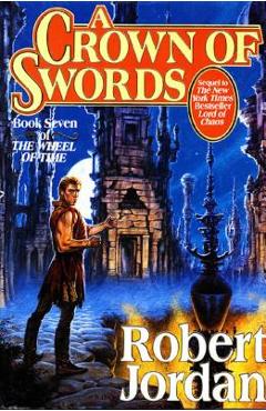 A Crown of Swords: Book Seven of \'the Wheel of Time\' - Robert Jordan