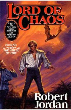 Lord of Chaos: Book Six of \'the Wheel of Time\' - Robert Jordan
