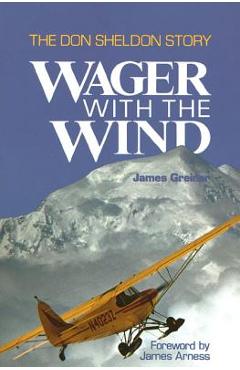 Wager with the Wind: The Don Sheldon Story - James Greiner