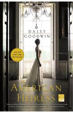 The American Heiress - Daisy Goodwin