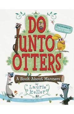 Do Unto Otters: A Book about Manners - Laurie Keller