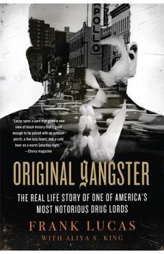 Original Gangster: The Real Life Story of One of America\'s Most Notorious Drug Lords - Frank Lucas