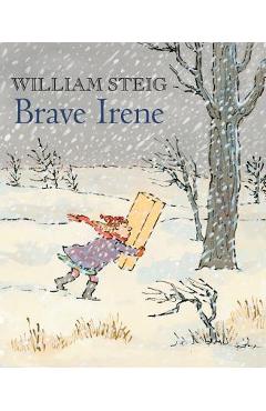 Brave Irene: A Picture Book - William Steig