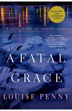A Fatal Grace: A Chief Inspector Gamache Novel - Louise Penny