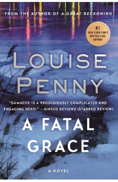 A Fatal Grace: A Chief Inspector Gamache Novel - Louise Penny