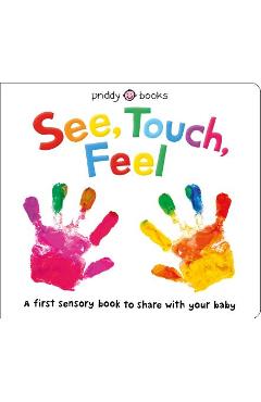 See, Touch, Feel: A First Sensory Book - Roger Priddy