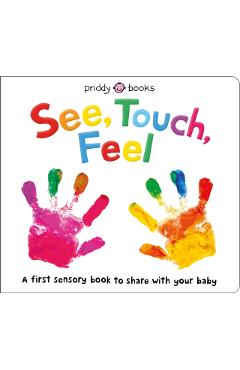 See, Touch, Feel: A First Sensory Book - Roger Priddy