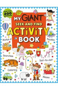 My Giant Seek-And-Find Activity Book: More Than 200 Activities: Match It, Puzzles, Searches, Dot-To-Dot, Coloring, Mazes, and More! - Roger Priddy