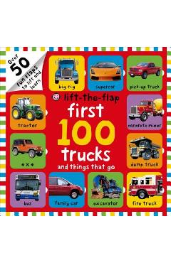 First 100 Trucks and Things That Go Lift-The-Flap: Over 50 Fun Flaps to Lift and Learn - Roger Priddy