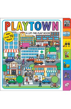 Playtown: A Lift-The-Flap Book - Roger Priddy
