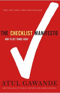 The Checklist Manifesto: How to Get Things Right - Atul Gawande