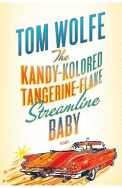 The Kandy-Kolored Tangerine-Flake Streamline Baby - Tom Wolfe