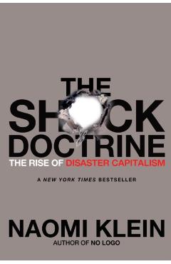 The Shock Doctrine: The Rise of Disaster Capitalism - Naomi Klein