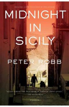 Midnight in Sicily: On Art, Feed, History, Travel and La Cosa Nostra - Peter Robb