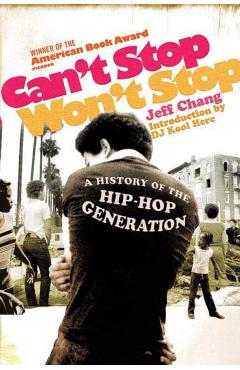 Can't Stop Won't Stop: A History of the Hip-Hop Generation - Jeff Chang