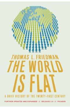 The World Is Flat 3.0: A Brief History of the Twenty-First Century - Thomas L. Friedman