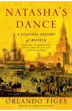 Natasha\'s Dance: A Cultural History of Russia - Orlando Figes