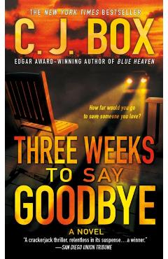 Three Weeks to Say Goodbye - C. J. Box