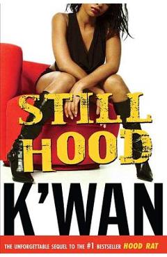 Still hood: a hoodrat novel - k'wan