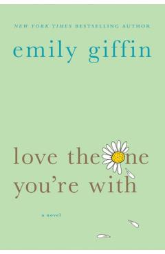 Love the One You're with - Emily Giffin