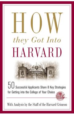 How They Got Into Harvard - Staff Of The Harvard Crimson