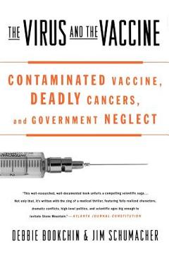 The Virus and the Vaccine: Contaminated Vaccine, Deadly Cancers, and Government Neglect - Debbie Bookchin