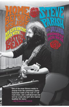 Home Before Daylight: My Life on the Road with the Grateful Dead - Steve Parish