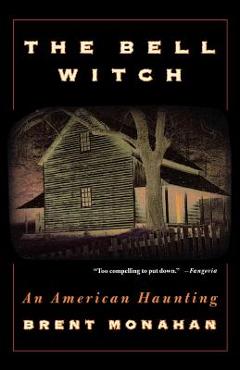 The Bell Witch: An American Haunting - Brent Monahan
