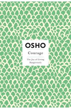 Courage: The Joy of Living Dangerously - Osho