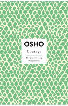 Courage: The Joy of Living Dangerously - Osho