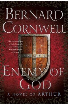 Enemy of God: A Novel of Arthur - Bernard Cornwell
