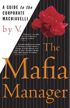 The Mafia Manager: A Guide to the Corporate Machiavelli - V.