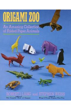 Origami Zoo: An Amazing Collection of Folded Paper Animals - Robert J. Lang