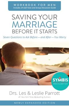 Saving Your Marriage Before It Starts Workbook for Men: Seven Questions to Ask Before---And After---You Marry - Les And Leslie Parrott