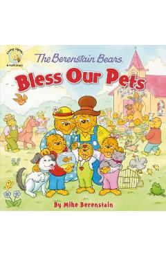 The Berenstain Bears Bless Our Pets - Mike Berenstain
