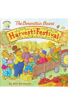 The Berenstain Bears' Harvest Festival - Mike Berenstain