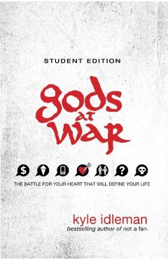 Gods at War: The Battle for Your Heart That Will Define Your Life - Kyle Idleman
