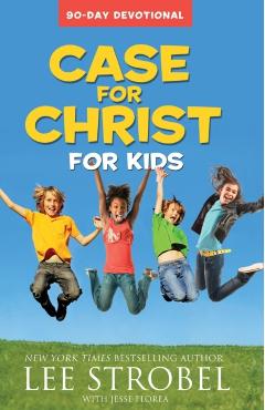 Case for Christ for Kids: 90-Day Devotional - Lee Strobel