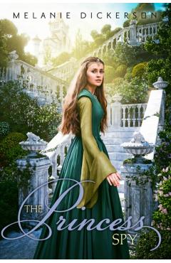 The Princess Spy - Melanie Dickerson