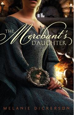 The Merchant's Daughter - Melanie Dickerson