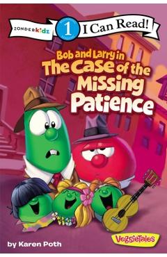 Bob and Larry in the Case of the Missing Patience - Karen Poth