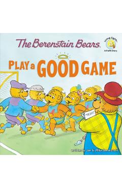 The Berenstain Bears Play a Good Game - Jan Berenstain