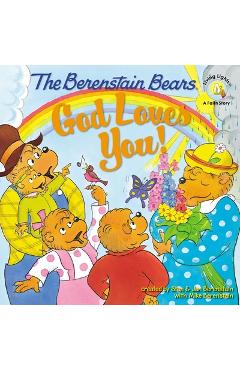 The Berenstain Bears: God Loves You! - Stan Berenstain