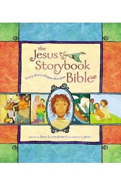 The Jesus Storybook Bible: Every Story Whispers His Name - Sally Lloyd-jones