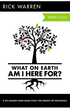 What on Earth Am I Here For? Study Guide - Rick Warren